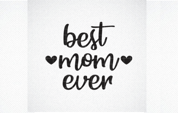 Best Mom Ever Svg, Mother s Day SVG