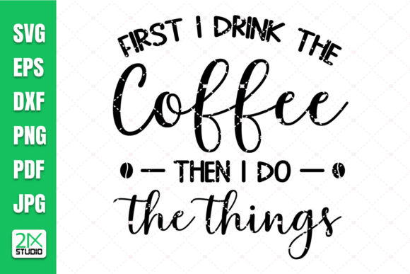First I Drink the Coffee Svg Review