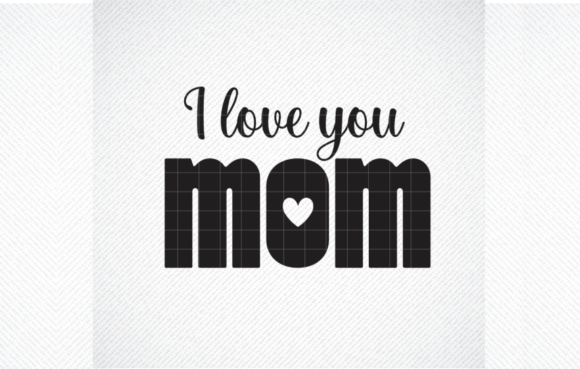 I Love You Mom Svg File Review