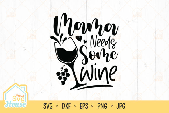 Mama Needs Some Wine Svg Review