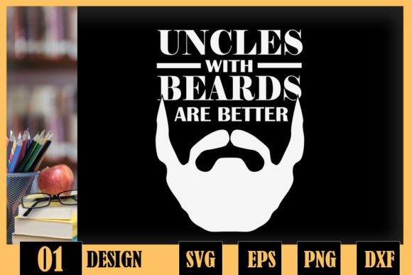 Uncles with Beards Are Better Father Day